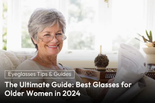 The Ultimate Guide: Best Glasses for Older Women in 2025